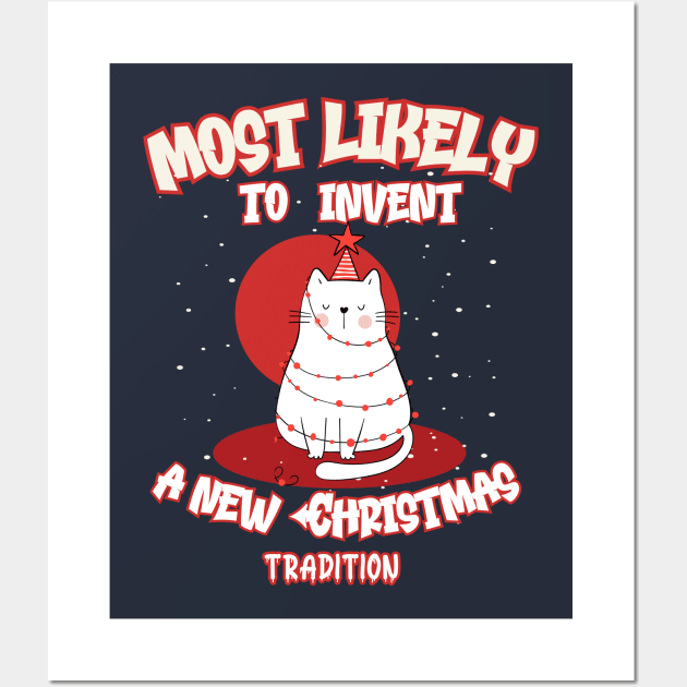 Funny Cat Most Likely To Invent a New Christmas Tradition Wall Art by Cute Pets Graphically